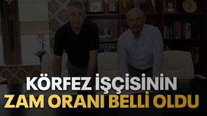Körfez işçisinin zam oranı belli oldu